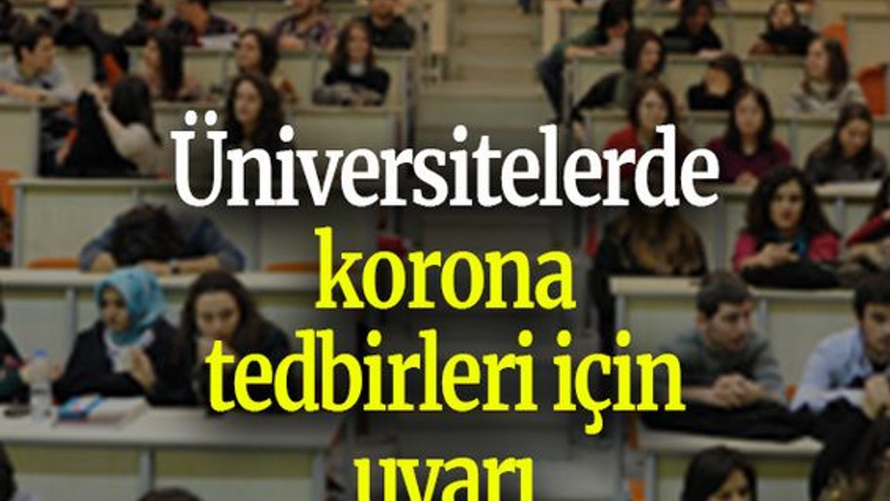 Üniversitelerde korona tedbirleri için uyarı